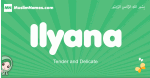 Ilyana arabic girl name and meaning, quranic girls name Ilyana