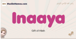 Inaaya muslim girls name and meaning, islamic girls name Inaaya