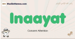 Inaayat muslim boys name and meaning, islamic boys name Inaayat