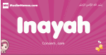 Inayah arabic girls name and meaning, muslim girl name Inayah