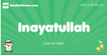 Inayatullah arabic boys name and meaning, quranic boys name Inayatullah