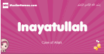 Inayatullah arabic girls name and meaning, quranic girls name Inayatullah