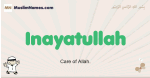 Inayatullah muslim boys name and meaning, islamic boys name Inayatullah