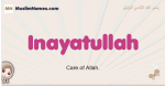 Inayatullah muslim girls name and meaning, islamic girls name Inayatullah