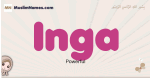 Inga muslim girls name and meaning, islamic girls name Inga