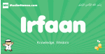 Irfaan arabic boys name and meaning, quranic boys name Irfaan