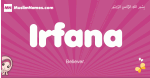 Irfana arabic girls name and meaning, muslim girl name Irfana