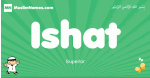Ishat arabic boys name and meaning, quranic boys name Ishat