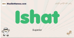 Ishat muslim boys name and meaning, islamic boys name Ishat