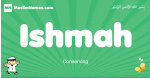 Ishmah arabic boys name and meaning, quranic boys name Ishmah