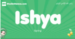 Ishya arabic girl name and meaning, quranic girls name Ishya