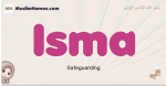 Isma muslim girls name and meaning, islamic girls name Isma