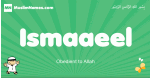 Ismaaeel arabic boys name and meaning, quranic boys name Ismaaeel
