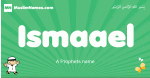 Ismaael arabic boys name and meaning, quranic boys name Ismaael