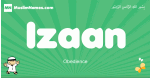 Izaan arabic boys name and meaning, quranic boys name Izaan