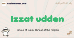 Izzat-udden muslim boys name and meaning, islamic boys name Izzat-udden