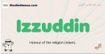 Izzuddin muslim boys name and meaning, islamic boys name Izzuddin