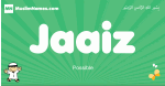 Jaaiz arabic boys name and meaning, quranic boys name Jaaiz