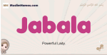 Jabala muslim girls name and meaning, islamic girls name Jabala