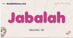 Jabalah muslim girls name and meaning, islamic girls name Jabalah