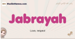 Jabrayah muslim girls name and meaning, islamic girls name Jabrayah