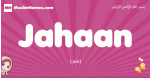 Jahaan arabic girls name and meaning, muslim girl name Jahaan