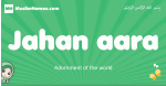 Jahan-aara arabic girl name and meaning, quranic girls name Jahan-aara