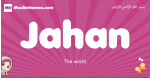 Jahan arabic girls name and meaning, quranic girls name Jahan