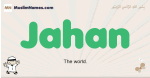 Jahan muslim boys name and meaning, islamic boys name Jahan
