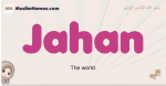 Jahan muslim girls name and meaning, islamic girls name Jahan
