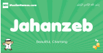 Jahanzeb arabic boys name and meaning, quranic boys name Jahanzeb