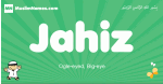 Jahiz arabic boys name and meaning, quranic boys name Jahiz