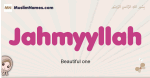 Jahmyyllah muslim girls name and meaning, islamic girls name Jahmyyllah