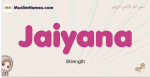 Jaiyana muslim girls name and meaning, islamic girls name Jaiyana