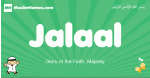 Jalaal arabic boys name and meaning, quranic boys name Jalaal