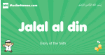 Jalal-al-din arabic boys name and meaning, quranic boys name Jalal-al-din