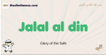 Jalal-al-din muslim boys name and meaning, islamic boys name Jalal-al-din