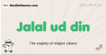 Jalal-ud-din muslim boys name and meaning, islamic boys name Jalal-ud-din