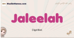 Jaleelah muslim girls name and meaning, islamic girls name Jaleelah