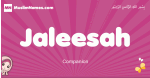 Jaleesah arabic girls name and meaning, muslim girl name Jaleesah