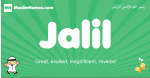 Jalil arabic boys name and meaning, quranic boys name Jalil
