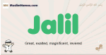 Jalil muslim boys name and meaning, islamic boys name Jalil