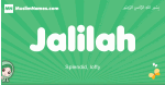 Jalilah arabic girl name and meaning, quranic girls name Jalilah