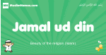 Jamal-ud-din arabic boys name and meaning, quranic boys name Jamal-ud-din