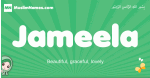 Jameela arabic girl name and meaning, quranic girls name Jameela