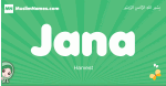 Jana arabic girl name and meaning, quranic girls name Jana