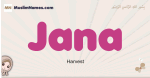 Jana muslim girls name and meaning, islamic girls name Jana