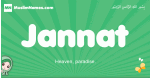 Jannat arabic girl name and meaning, quranic girls name Jannat