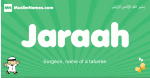 Jaraah arabic boys name and meaning, quranic boys name Jaraah