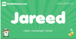 Jareed arabic boys name and meaning, quranic boys name Jareed